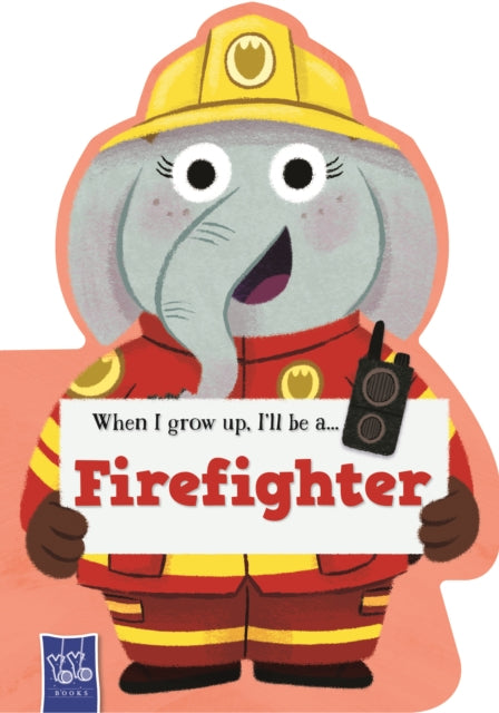 When I Grow Up : Fire Fighter-9789465052670