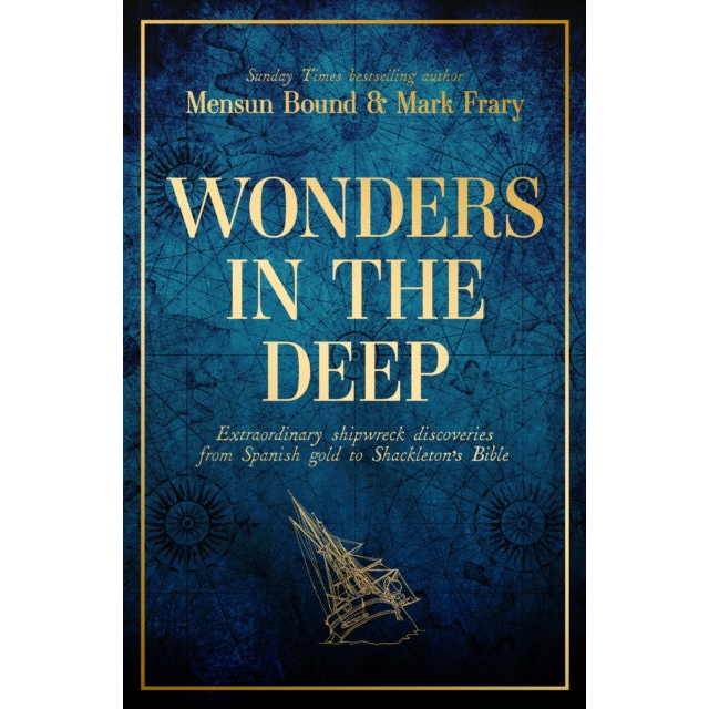 Wonders in the Deep : Extraordinary Shipwreck Discoveries from Spanish Gold to Shackleton's Bible