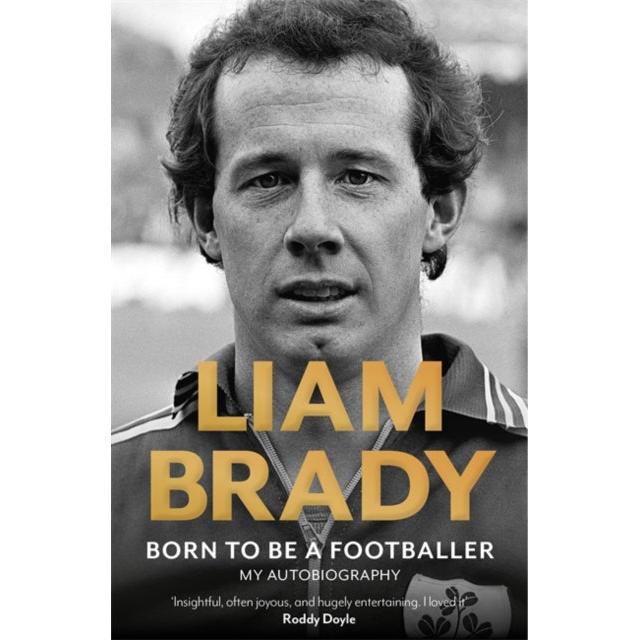 Born to be a Footballer: My Autobiography : SHORTLISTED FOR IRISH BOOK AWARDS - EASON SPORTS BOOK OF THE YEAR