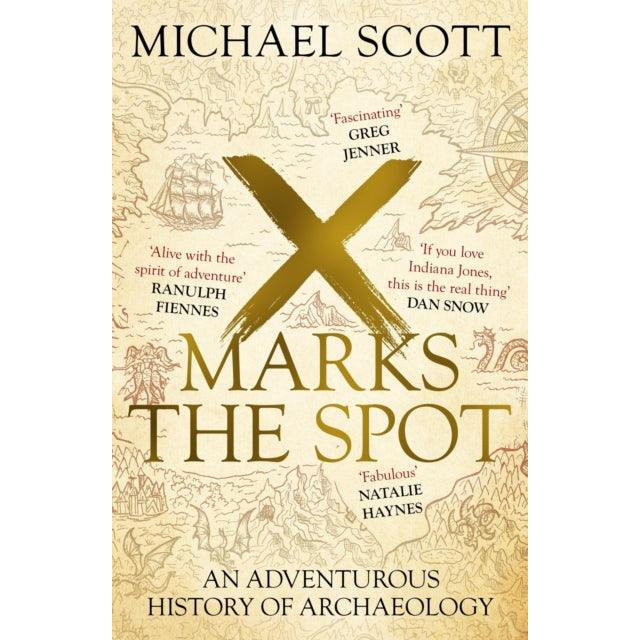 X Marks the Spot : An Adventurous History of Archaeology