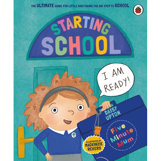 Five Minute Mum: Starting School : The Ultimate Guide for New School Starters