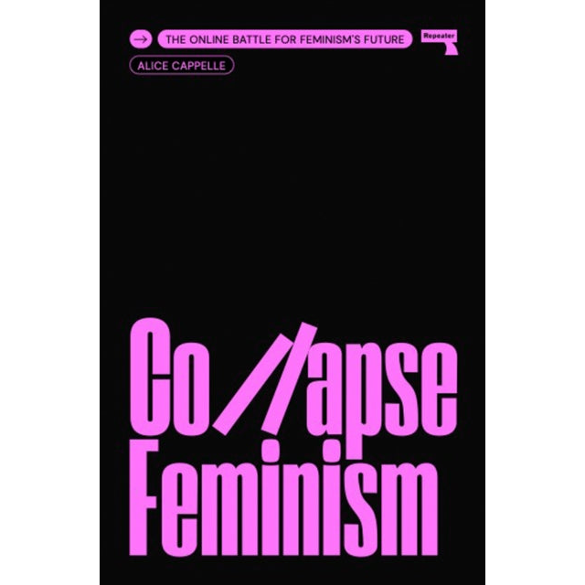 Collapse Feminism : The Online Battle for Feminism's Future