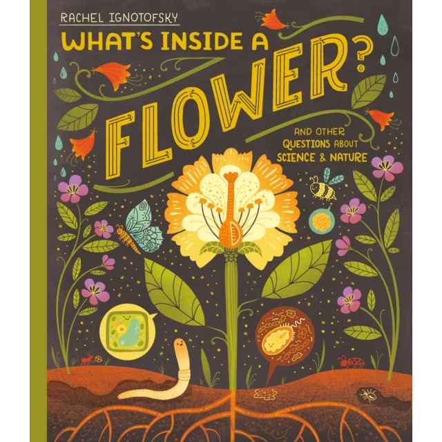 What's Inside a Flower? : And other questions about science and nature