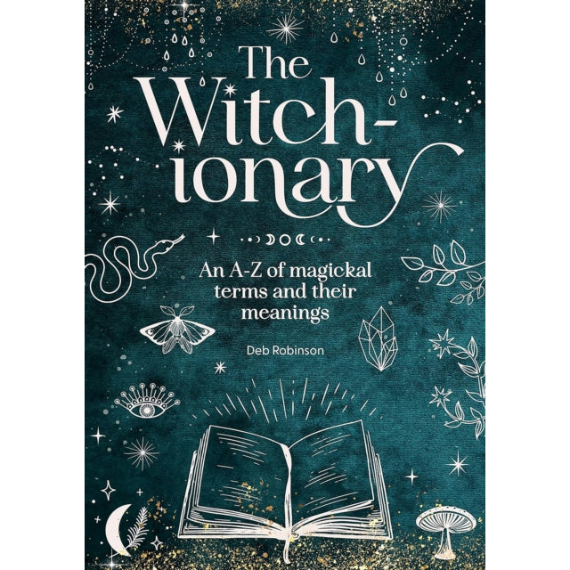 The Witch-Ionary : An A-Z of Magickal Terms and Their Meanings