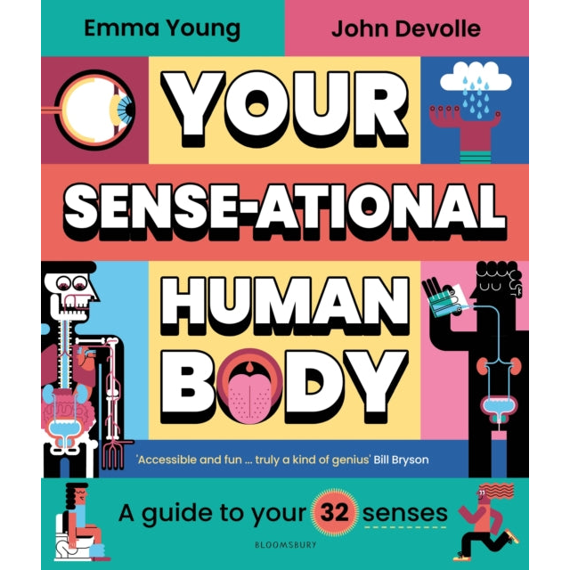 Your SENSE-ational Human Body : A Guide to Your 32 Senses by Emma Young