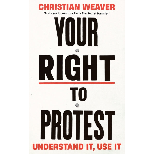 Your Right to Protest : Understand It, Use It