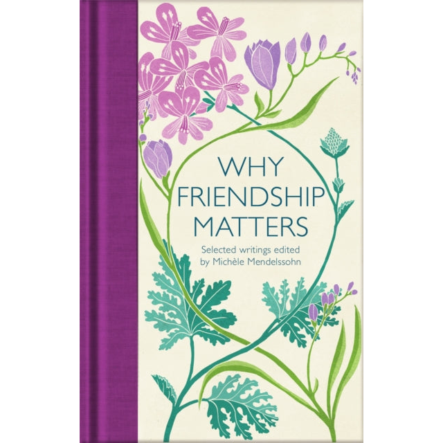 Why Friendship Matters : Selected Writings