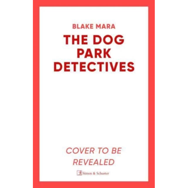 The Dog Park Detectives : Murder is never just a walk in the park . . . : 1