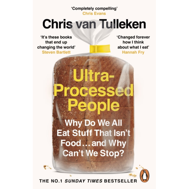 Ultra-Processed People : Why Do We All Eat Stuff That Isn’t Food … and Why Can’t We Stop?