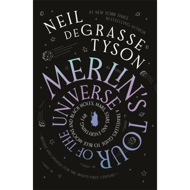 Merlin's Tour of the Universe : A Traveller's Guide to Blue Moons and Black Holes, Mars, Stars and Everything Far