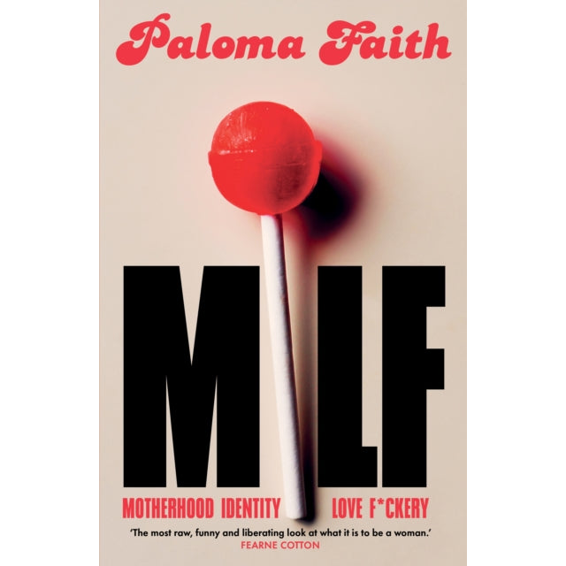 MILF : Motherhood, Identity, Love and F*ckery