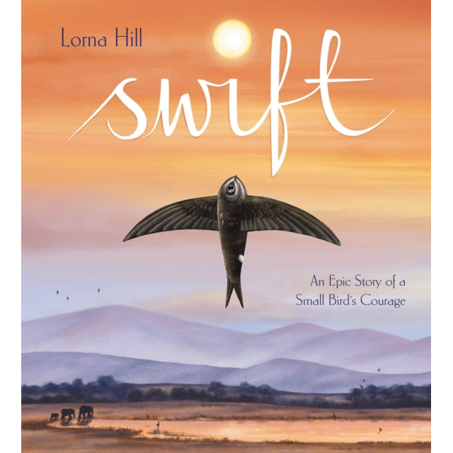 Swift : An Epic Story of a Small Bird's Courage