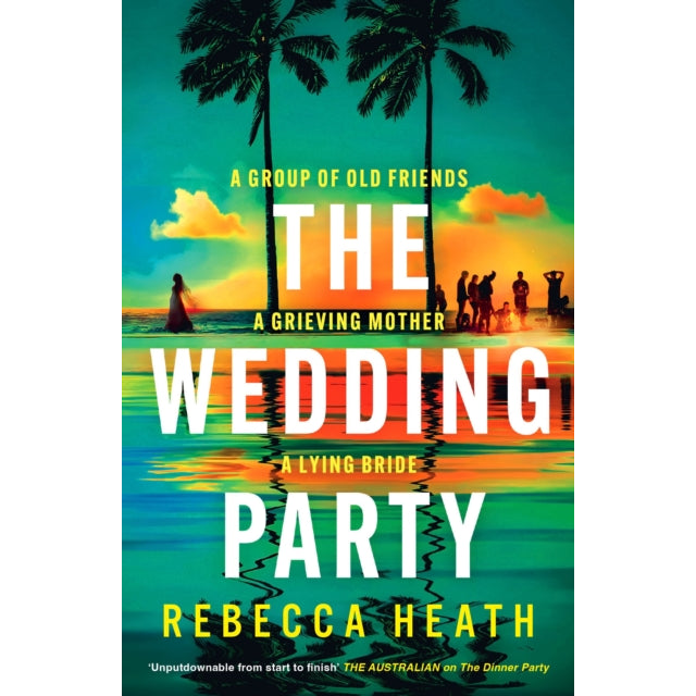 The Wedding Party : An addictive psychological thriller full of twists and turns set on a sweltering Australian beach