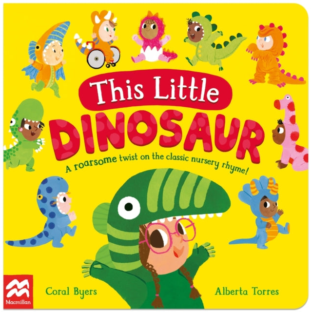 This Little Dinosaur : A Roarsome Twist on the Classic Nursery Rhyme!
