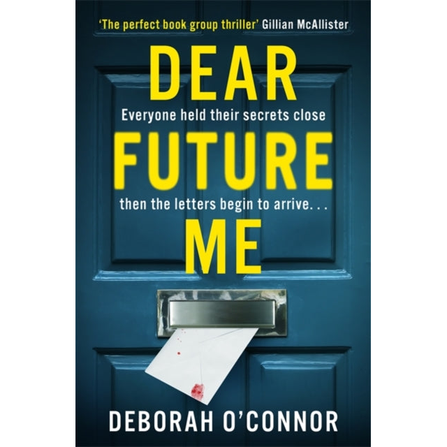 Dear Future Me : A compulsively gripping thriller of long buried secrets just waiting to be revealed . . .