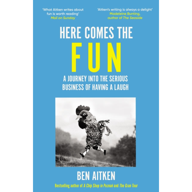 Here Comes the Fun : A Journey Into the Serious Business of Having a Laugh