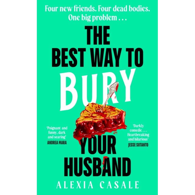 The Best Way to Bury Your Husband : Four new friends. Four dead bodies. One big problem . . .