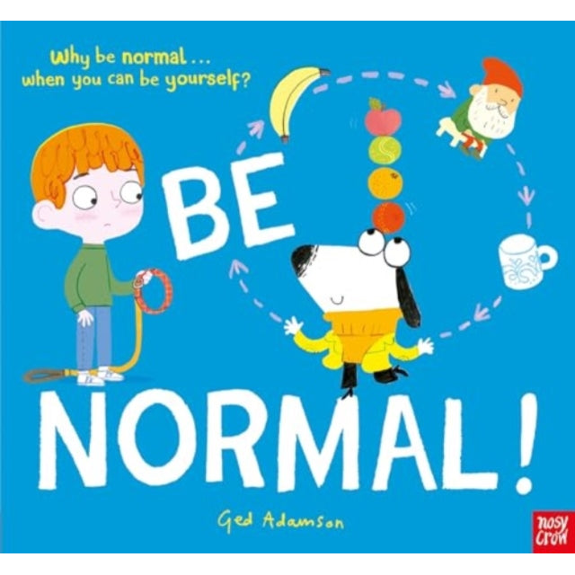 Be Normal! : Why be normal . . . when you can be yourself?