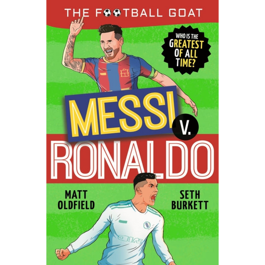 The Football GOAT: Messi v. Ronaldo: Who is the greatest of all time?