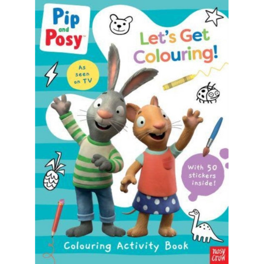 Pip and Posy: Let's Get Colouring!