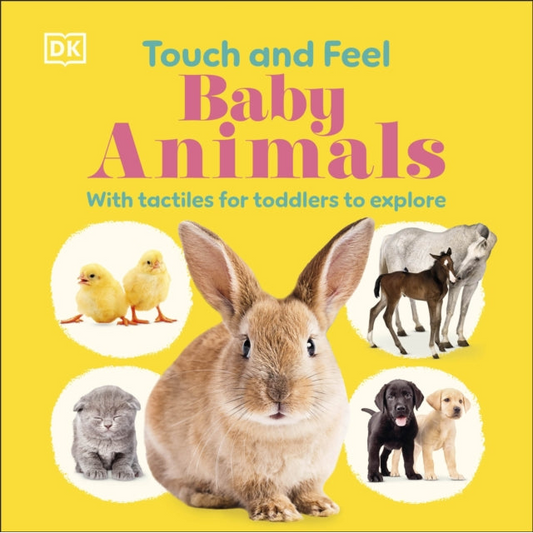Touch and Feel Baby Animals : With Tactiles for Toddlers to Explore