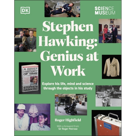 The Science Museum Stephen Hawking Genius at Work : Explore His Life, Mind and Science Through the Objects in His Study