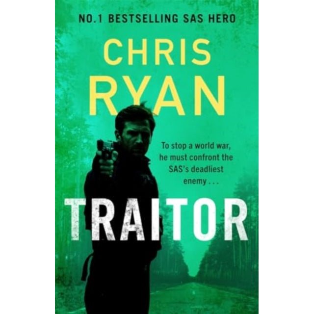 Traitor : The bullet-fast new 2024 thriller from the No.1 bestselling SAS hero