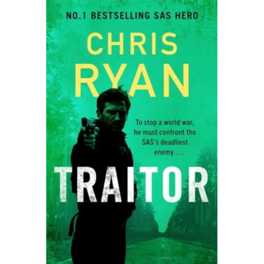 Traitor : The bullet-fast new 2024 thriller from the No.1 bestselling SAS hero