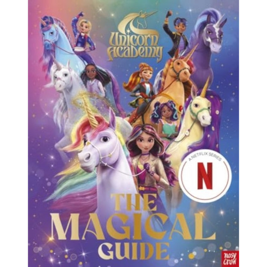 Unicorn Academy: The Magical Guide : The perfect introduction for fans of the hit Netflix show