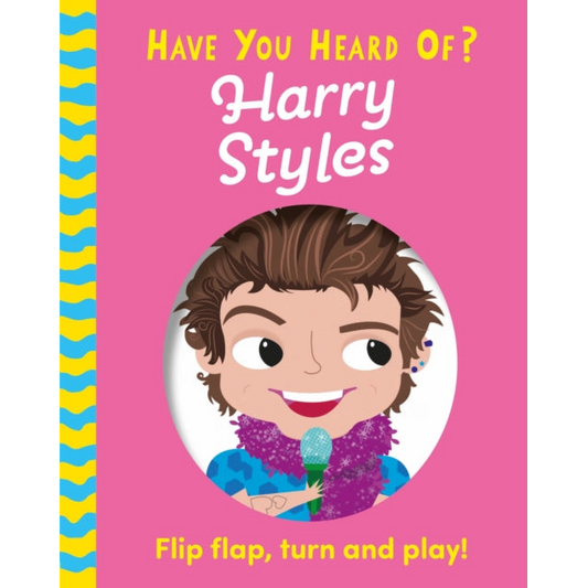 Have You Heard Of?: Harry Styles : Flip Flap, Turn and Play!