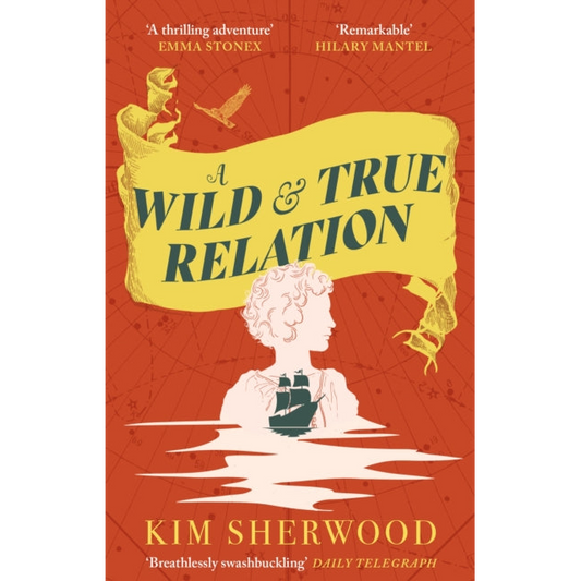A Wild & True Relation : A gripping feminist historical fiction novel of pirates, smuggling and revenge