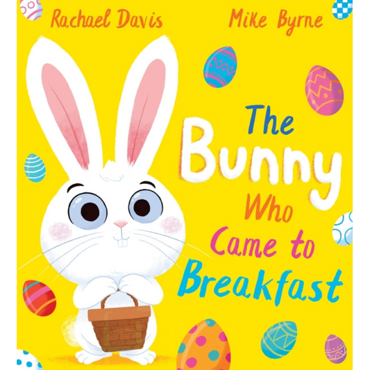 The Bunny Who Came to Breakfast by Rachel Davis