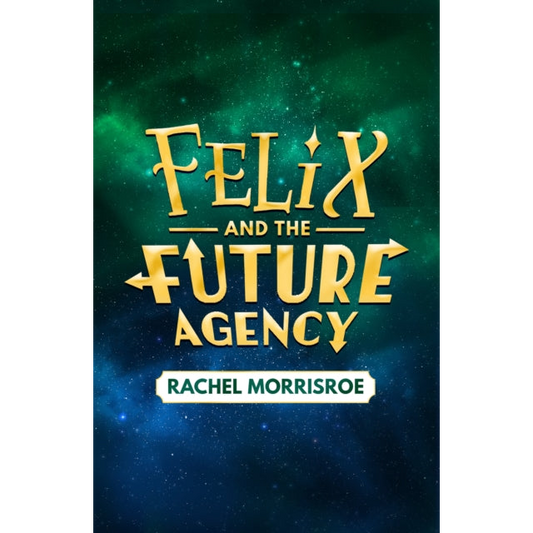 Felix and the Future Agency : An explosive new children's adventure series Volume 1