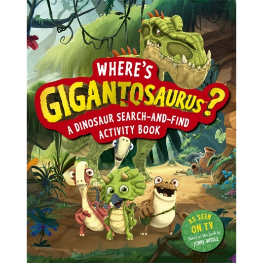 Where's Gigantosaurus? : A Dinosaur Search-and-Find Activity Book