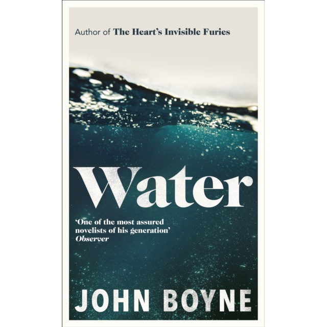 Water : A haunting, confronting novel from the author of The Heart’s Invisible Furies