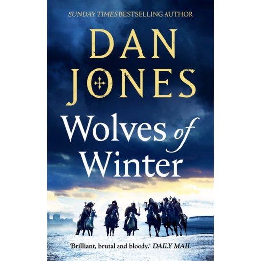 Wolves of Winter : The epic sequel to Essex Dogs from Sunday Times bestseller and historian Dan Jones