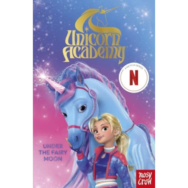 Unicorn Academy: Under the Fairy Moon : The Second Book of the Netflix series