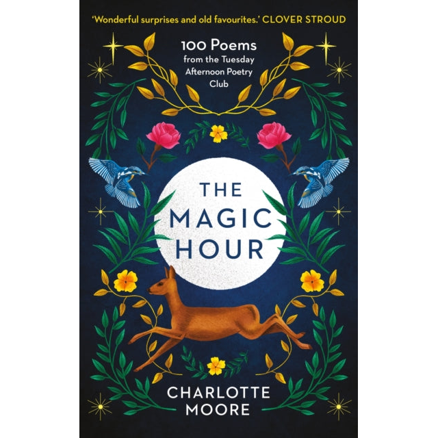 The Magic Hour : 100 Poems from the Tuesday Afternoon Poetry Club