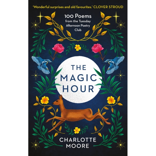 The Magic Hour : 100 Poems from the Tuesday Afternoon Poetry Club