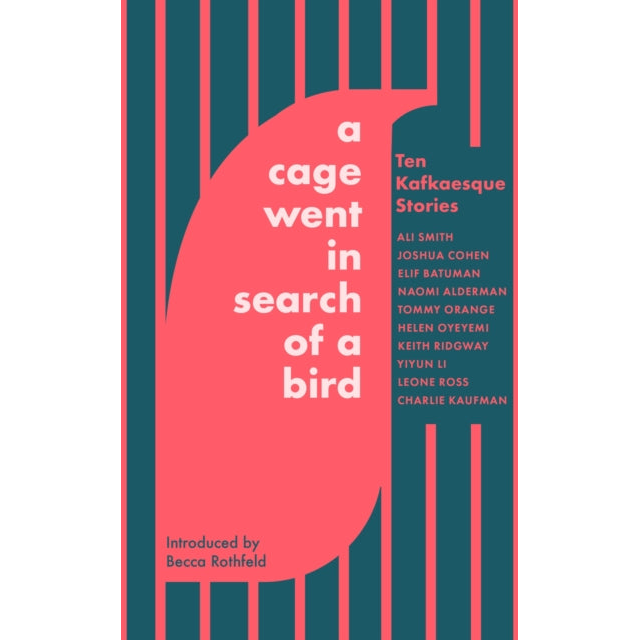 A Cage Went in Search of a Bird : Ten Kafkaesque Stories