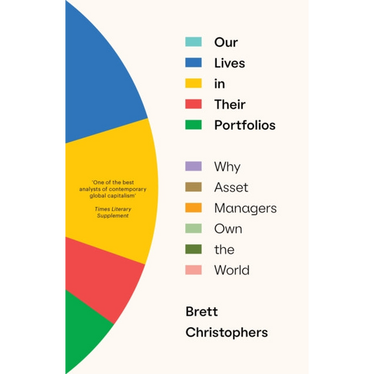 Our Lives in Their Portfolios : Why Asset Managers Own the World