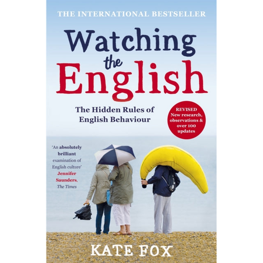 Watching the English : The Hidden Rules of English Behaviour