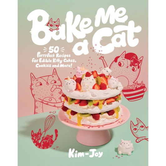 Bake Me a Cat : 50 Purrfect Recipes for Edible Kitty Cakes, Cookies and More!