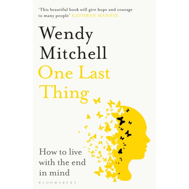 One Last Thing : How to live with the end in mind