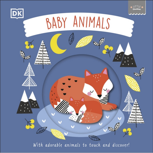Little Chunkies: Baby Animals : With Adorable Animals to Touch and Discover!