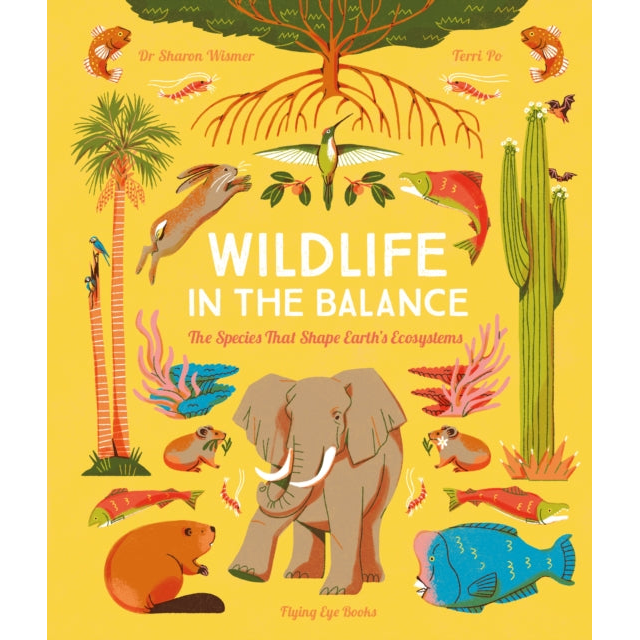 Wildlife in the Balance : The Species that Shape Earth’s Ecosystems