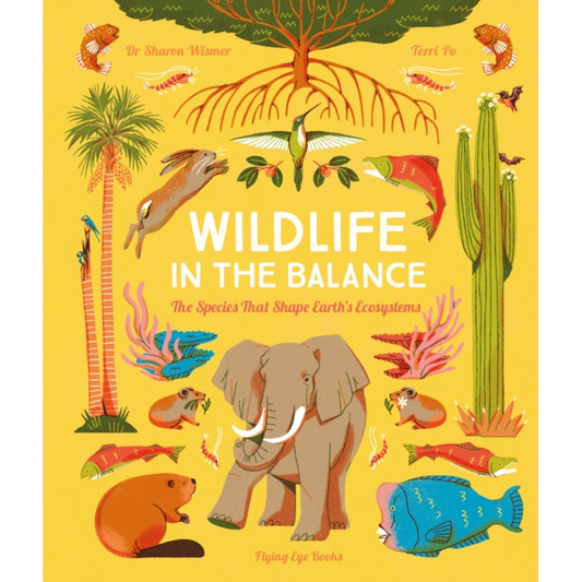 Wildlife in the Balance : The Species that Shape Earth’s Ecosystems