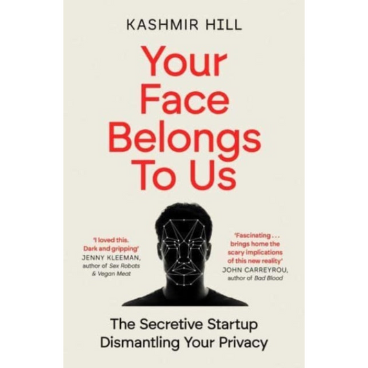 Your Face Belongs to Us : The Secretive Startup Dismantling Your Privacy