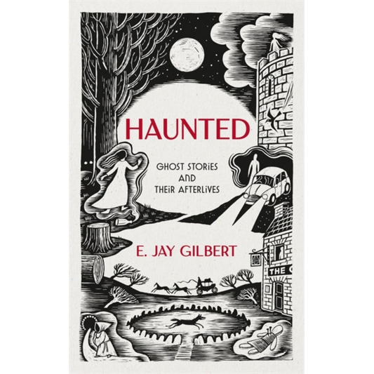 Haunted : Ghost Stories and Their Afterlives