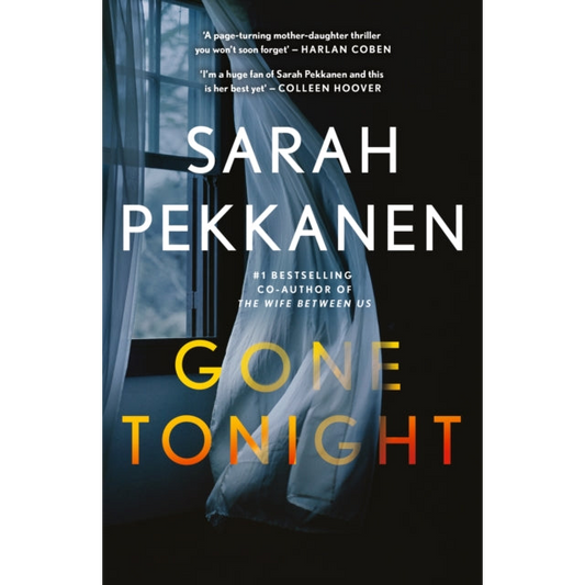 Gone Tonight : Skilfully plotted, full of twists and turns, this is THE must-read can't-look-away thriller of the year